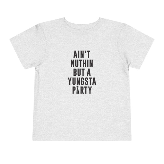 Ain't Nuthin But A Yungsta Party Tee